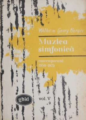 Muzica simfonica contemporana (1950-1970), vol. V - Wilhelm Georg Berger foto