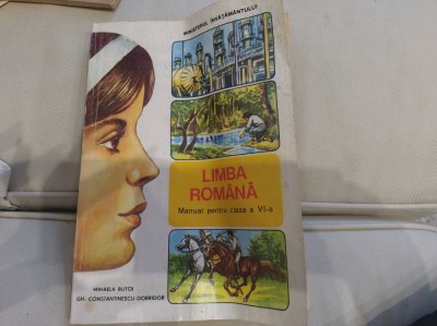 Limba rom&amp;acirc;nă. Manual pentru clasa a VI-a. Mihaela Butoi și Gh. Constantinescu-Dobridor foto