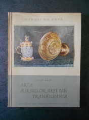 IULIUS BIELZ - ARTA AURARILOR SASI DIN TRANSILVANIA. STUDII DE ARTA (1957) foto