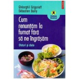 Gheorghii Grigorieff - Cum sa renuntam la fumat fara sa ne ingrasam - sfaturi si diete - 100848, Polirom