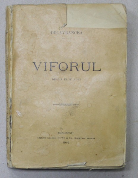 VIFORUL - DRAMA IN IV ACTE de DELAVRANCEA , EDITIA I , LIPSA O PARTE DIN COPERTA FATA *
