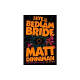 The Eye of the Bedlam Bride
