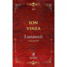 Lunatecii. Vol. II. Ion Voinea