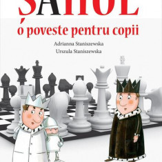 Șahul. O poveste pentru copii - Paperback - Adrianna Staniszewska, Urszula Staniszewska - Didactica Publishing House