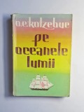 Pe oceanele lumii &ndash; Aut. O. E. Kotzebue, Ed. Științifică, 1961