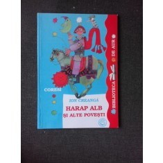 HARAP ALB SI ALTE POVESTI - ION CREANGA
