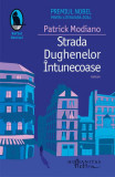 Strada Dughenelor &Icirc;ntunecoase - Paperback brosat - Patrick Modiano - Humanitas Fiction