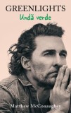 Matthew McConaughey - Undă Verde - Greenlights - Carte Biografie Memorii - Paperback Brosata