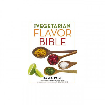 The Vegetarian Flavor Bible: The Essential Guide to Culinary Creativity with Vegetables, Fruits, Grains, Legumes, Nuts, Seeds, and More, Based on t foto