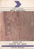 Carte Mihail Sadoveanu - Viata lui Stefan cel Mare, Evul Mediu, Istorie, Brosata, 1992, 211 pagini, 10x18 cm