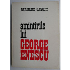 Amintirile lui George Enescu - Bernard Gavoty