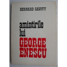 Amintirile lui George Enescu - Bernard Gavoty