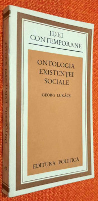 Ontologia existentei sociale - Georg Lukacs / Ed. Politica, Idei Contemporane foto