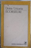 Ecorseuri - Doina Uricariu, Biografii, Cartea Romaneasca, 1989, 500 pagini, Paperback