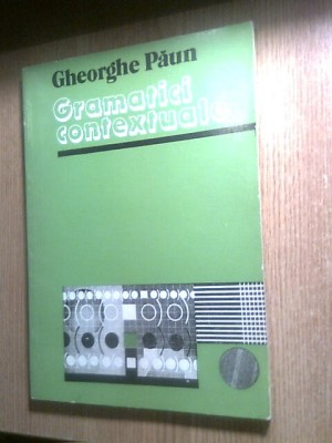 Gheorghe Paun - Gramatici contextuale (Editura Academiei R.S.R., 1982) foto