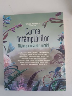 Cartea &amp;icirc;nt&amp;acirc;mplărilor: Mistere, ciudățenii, uimiri -Tatiana Niculescu foto