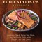 The Food Stylist&#039;s Handbook: Hundreds of Media Styling Tips, Tricks, and Secrets for Chefs, Artists, Bloggers, and Food Lovers