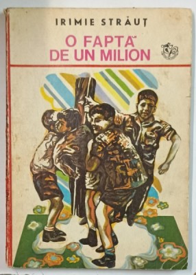 O FAPTA DE UN MILION de IRIMIE STRAUT , ilustratii de ION PANAITESCU , 1975 foto
