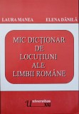 MIC DICTIONAR DE LOCUTIUNI ALE LIMBII ROMANE-LAURA MANEA, ELENA DANILA-215972