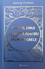 Ghidul unui calugar pentru vremuri grele - 2024 - Gelong Thubten ($W97)