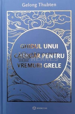 Ghidul unui calugar pentru vremuri grele - 2024 - Gelong Thubten ($W97) foto