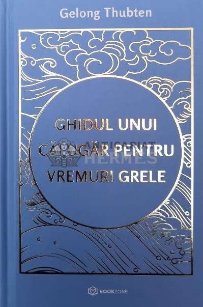 Ghidul unui calugar pentru vremuri grele - 2024 - Gelong Thubten ($W97)