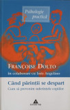 CAND PARINTII SE DESPART. CUM SA PREVENIM SUFERINTELE COPIILOR-FRANCOISE DOLTO