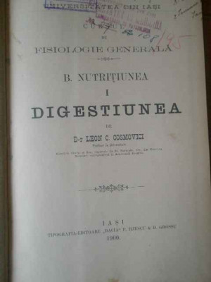 Cursul De Fisiologie Generala B. Nutritiunea I Digestiunea - Leon C. Cosmovici ,309766 foto