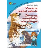 Povestea ursului cafeniu. Povestea crocodilului care plangea/Vladimir Colin