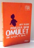 POVESTEA UNUI OMULET DIN CLASA A IV-A de JUDY BLUME, ILUSTRATII de ROY DOTY, EDITIA A II-A , 2016