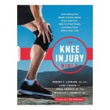 The knee injury bible: everything you need to know about knee injuries, how to treat them, and how they affect your life