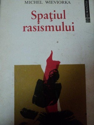 SPATIUL RASISMULUI-MICHEL WIEVIORKA 1994 foto