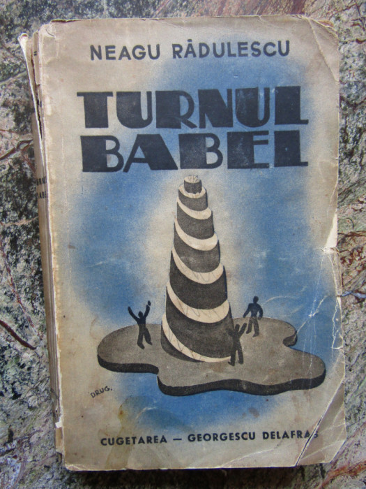 Neagu Radulescu Turnul Babel Ed. Cugetarea 1941 , 216p ,caricaturi ale autorului