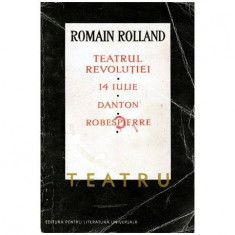Romain Rolland - Teatrul Revolutiei: 14 iulie. Danton. Robespierre - 103614