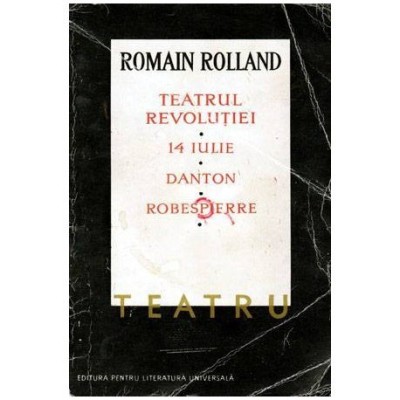 Romain Rolland - Teatrul Revolutiei: 14 iulie. Danton. Robespierre - 103614 foto