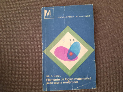 Grigore C. Moisil - Elemente de logica matematica si de teoria multimilor foto
