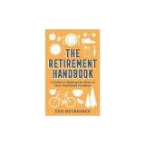 The Retirement Handbook: A Guide to Making the Most of Your Newfound Freedom