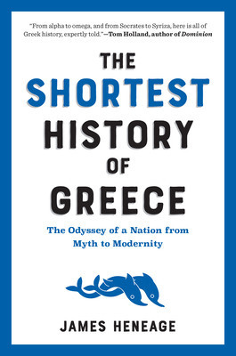 The Shortest History of Greece: The Odyssey of a Nation from Myth to Modernity foto