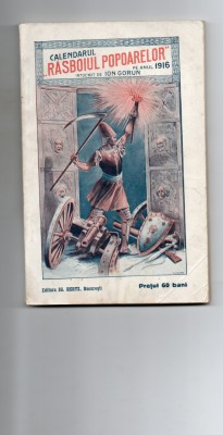 CALENDARUL RASBOIUL POPOARELOR PE ANUL 1916 DE ION GORUN ED. HERTZ BUCURESTI foto