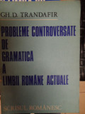 Probleme De Conversatie De Gramatica A Limbii Romane - Gh. D. Trandafir ,548795, SCRISUL ROMANESC