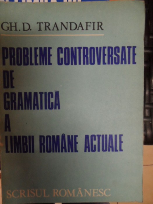 Probleme De Conversatie De Gramatica A Limbii Romane - Gh. D. Trandafir ,548795 Probleme De Conversatie De Gramatica A Limbii Romane - Gh. D. Trandafir ,548795
