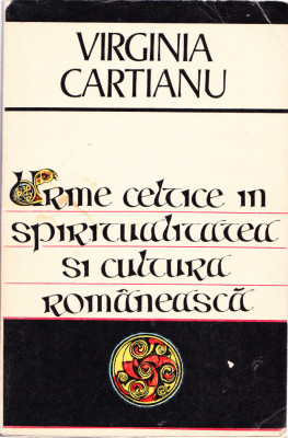 AS - VIRGINIA CARTIANU - URME CELTICE IN SPIRITUALITATEA SI CULTURA ROMANEASCA foto