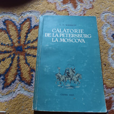 CALATORIE DE LA PETERSBURG LA MOSCOVA - A N RADISCEV, ED A II A CARTEA RUSA 1952