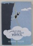 BUCURIA DE A AVEA TOTUL de BONNIE FULLER , 2011