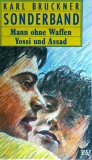 Karl Bruckner - Sonderband. Mann ohne Waffen Yossi und Assad