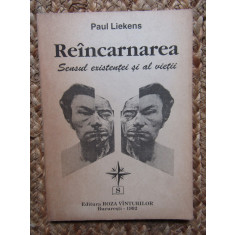 Paul Liekens - Reincarnarea. Sensul existentei si al vietii