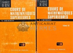 Cours de mathematiques superieures (volumele 1-2) - 1972 - V. Smirnov (AG100)
