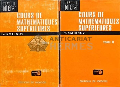 Cours de mathematiques superieures (volumele 1-2) - 1972 - V. Smirnov (AG100) foto