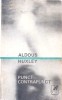 Punct Contrapunct - Aldous Huxley, 1970, Cartea Romaneasca, Editie Paperback, 530 Pagini, Limba Romana
