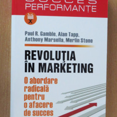 Revolutia in marketing. O abordare radicala pentru o afacere de succes